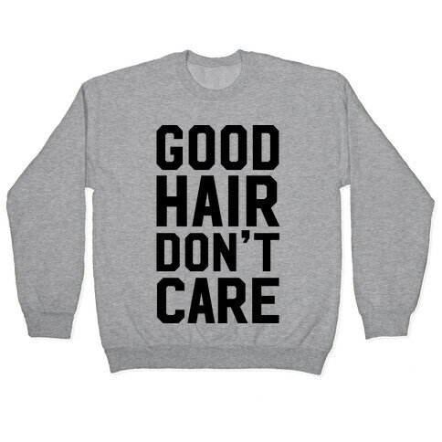 Good Hair Don't Care Pullover