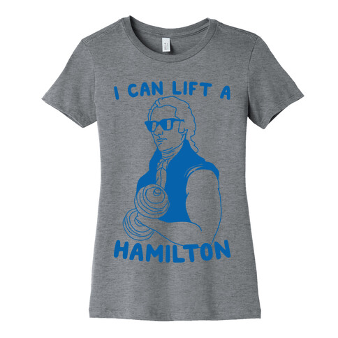 I Can Lift A Hamilton Womens T-Shirt