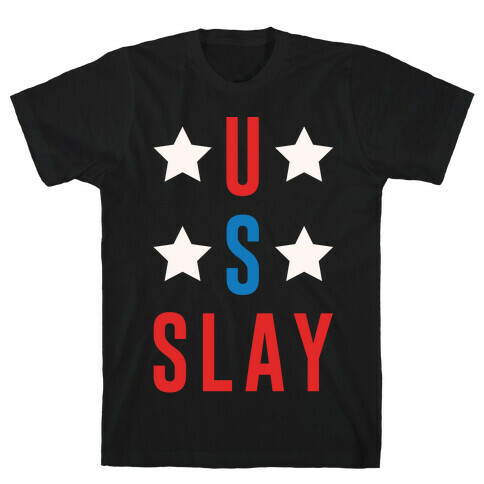 U S Slay T-Shirt