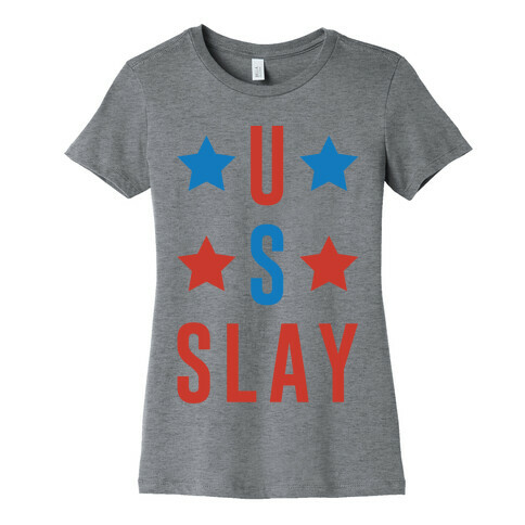 U S Slay Womens T-Shirt
