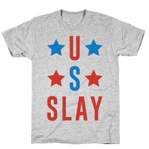 U S Slay T-Shirt