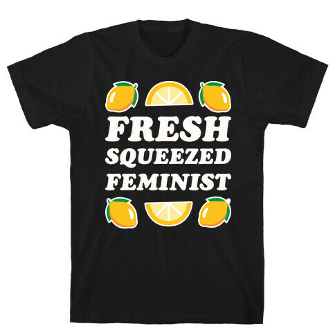 Fresh Squeezed Feminist T-Shirt