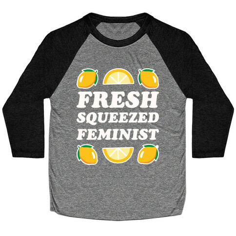 Fresh Squeezed Feminist Baseball Tee