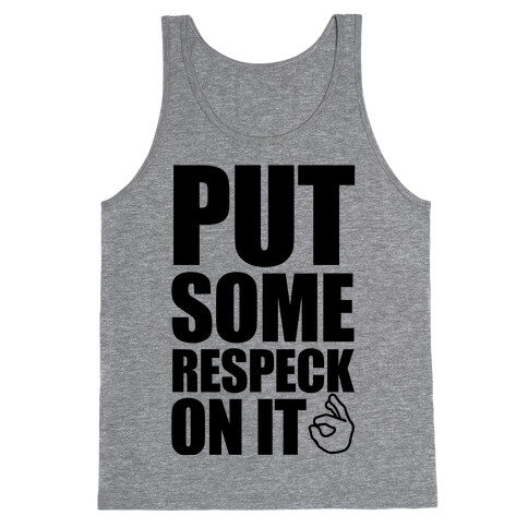 Put Some Respeck On It Tank Top