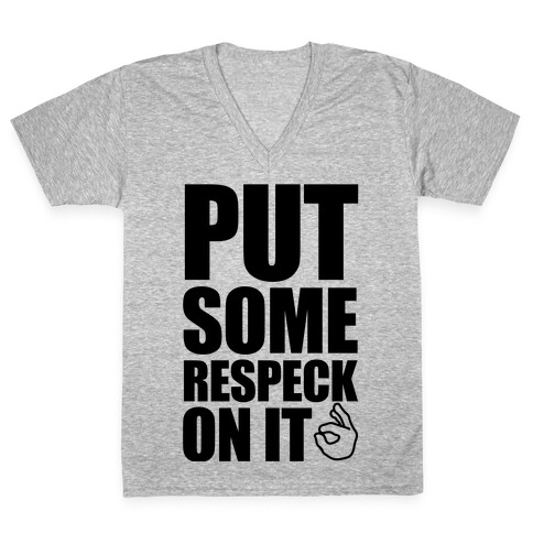 Put Some Respeck On It V-Neck Tee Shirt