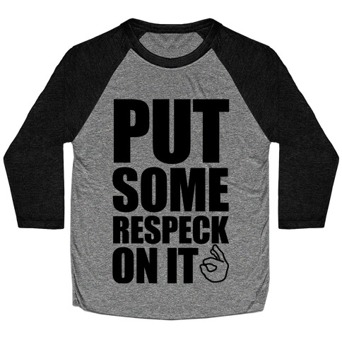 Put Some Respeck On It Baseball Tee