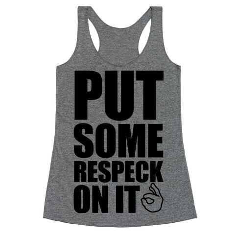 Put Some Respeck On It Racerback Tank Top