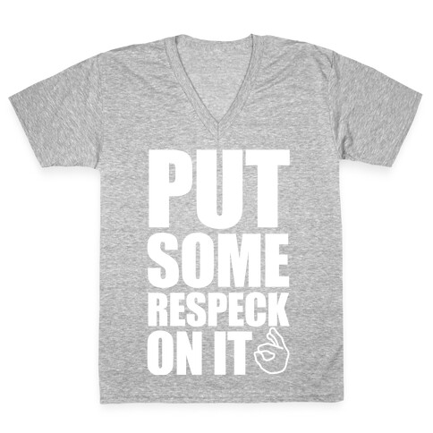Put Some Respeck On It V-Neck Tee Shirt
