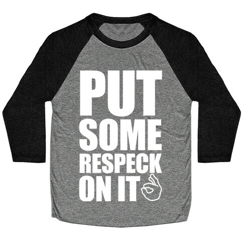 Put Some Respeck On It Baseball Tee