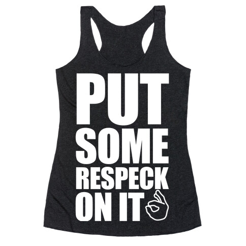 Put Some Respeck On It Racerback Tank Top