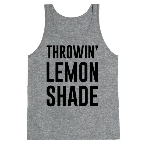Throwin' Lemon Shade Parody Tank Top