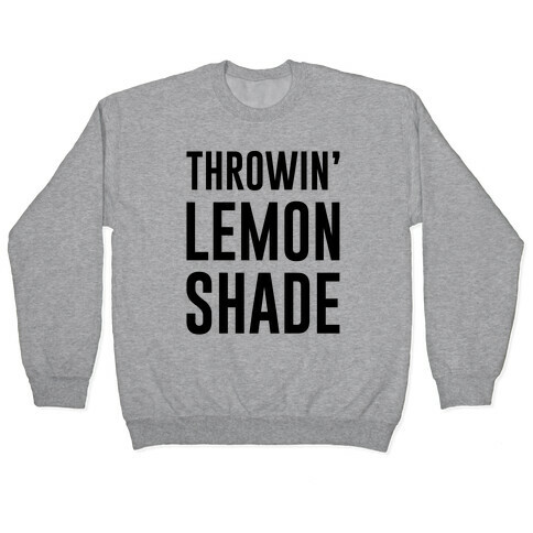 Throwin' Lemon Shade Parody Pullover