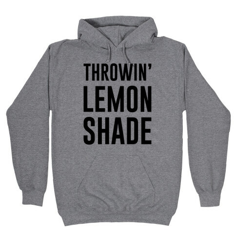 Throwin' Lemon Shade Parody Hooded Sweatshirt