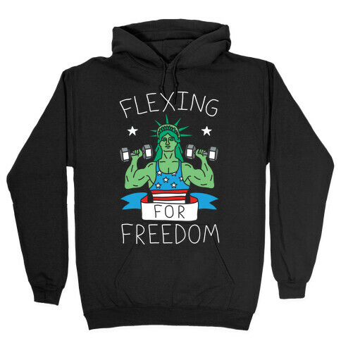Flexing For Freedom Hooded Sweatshirt