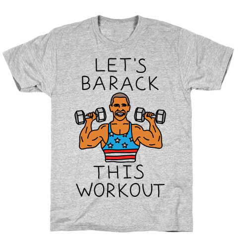 Let's Barack This Workout T-Shirt