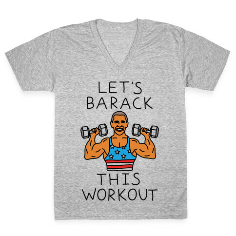 Let's Barack This Workout V-Neck Tee Shirt