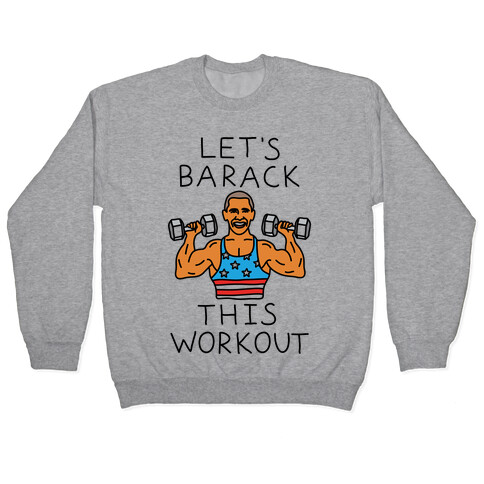 Let's Barack This Workout Pullover