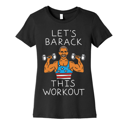Let's Barack This Workout Womens T-Shirt