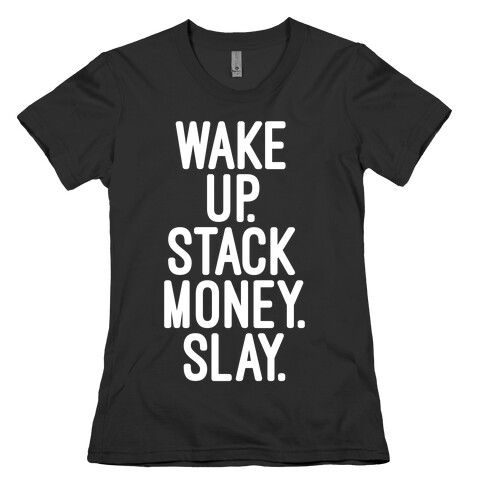 Wake Up Stack Money Slay Womens T-Shirt