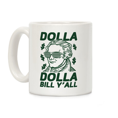 Dolla Dolla Bill Y'all Coffee Mug