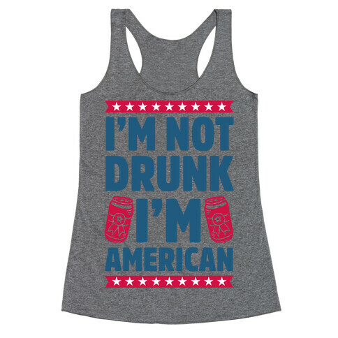 I'm Not Drunk I'm American Racerback Tank Top