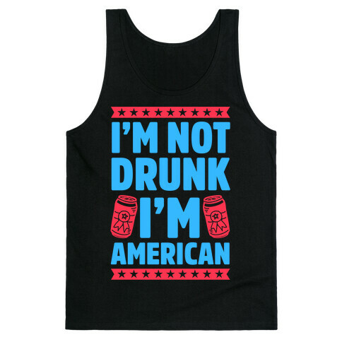 I'm Not Drunk I'm American Tank Top