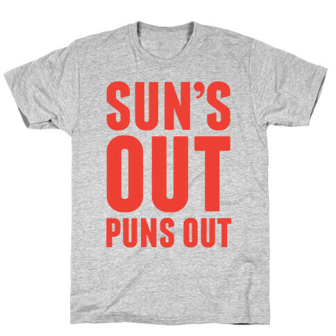 Suns Out Puns Out T-Shirt