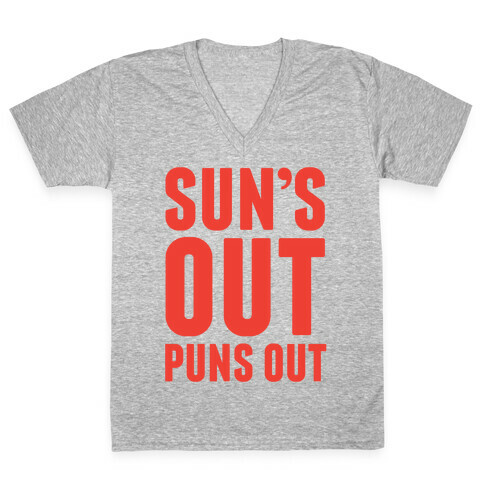 Suns Out Puns Out V-Neck Tee Shirt