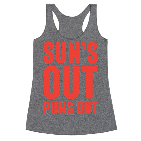 Suns Out Puns Out Racerback Tank Top