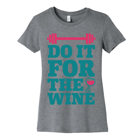 Do It For The Wine Womens T-Shirt