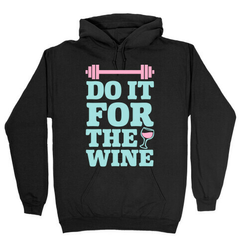 Do It For The Wine Hooded Sweatshirt