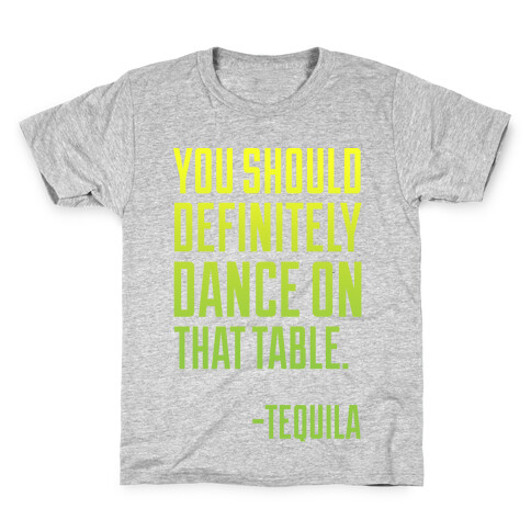 You Should Definitely Dance On That Table - Tequila Kids T-Shirt