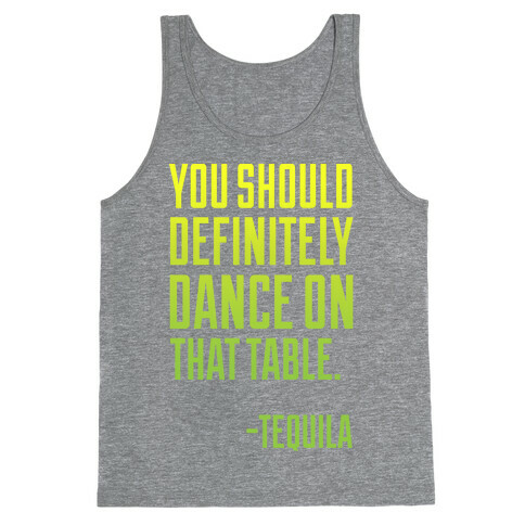 You Should Definitely Dance On That Table - Tequila Tank Top