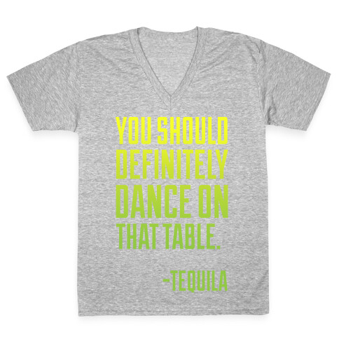 You Should Definitely Dance On That Table - Tequila V-Neck Tee Shirt