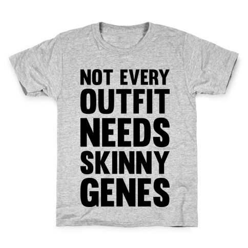 Not Every Outfit Needs Skinny Genes Kids T-Shirt