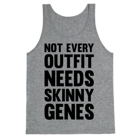 Not Every Outfit Needs Skinny Genes Tank Top