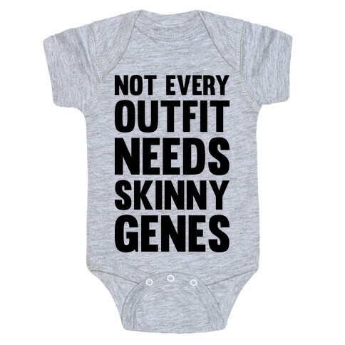 Not Every Outfit Needs Skinny Genes Baby One-Piece