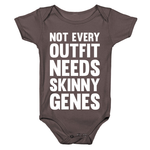 Not Every Outfit Needs Skinny Genes Baby One-Piece