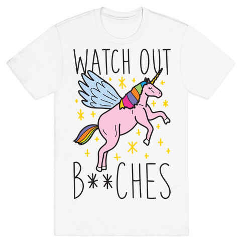 Watch Out Bitches T-Shirt