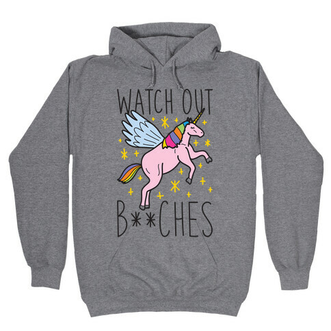 Watch Out Bitches Hooded Sweatshirt