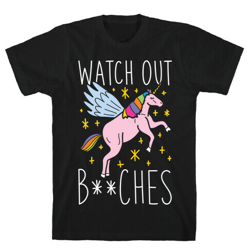 Watch Out Bitches T-Shirt