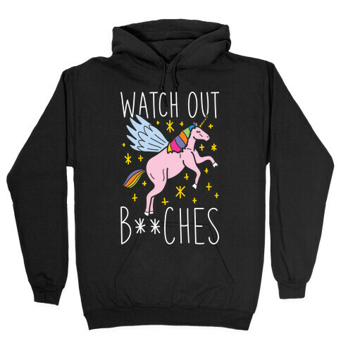Watch Out Bitches Hooded Sweatshirt