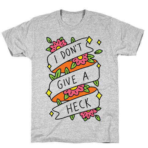 I Don't Give A Heck T-Shirt