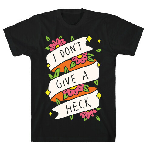 I Don't Give A Heck T-Shirt