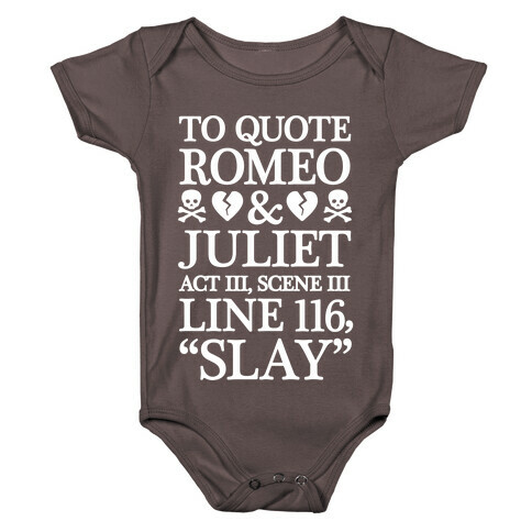 To Quote Romeo And Juliet Slay Baby One-Piece
