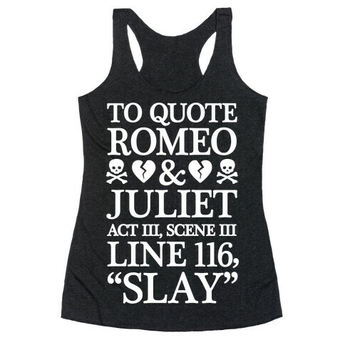 To Quote Romeo And Juliet Slay Racerback Tank Top