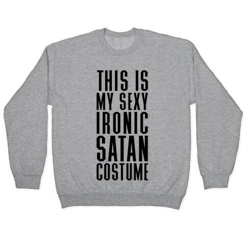 This Is My Sexy Ironic Satan Costume Pullover