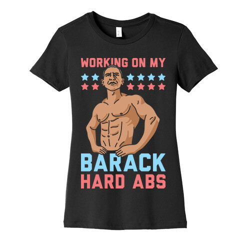 Working On My Barack Hard Abs Womens T-Shirt