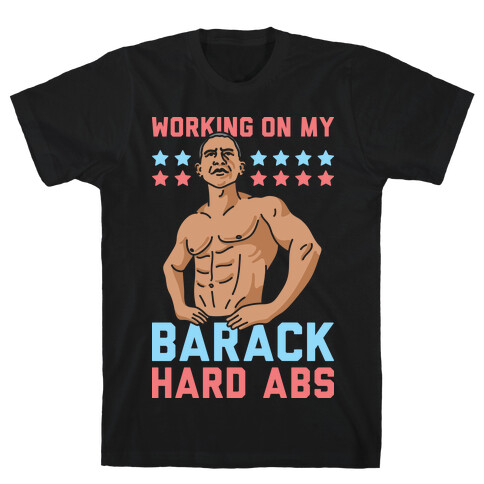 Working On My Barack Hard Abs T-Shirt