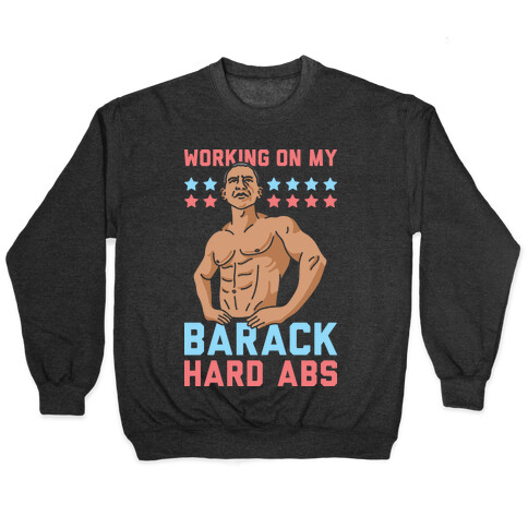 Working On My Barack Hard Abs Pullover